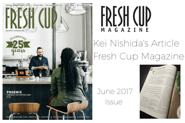 Fresh Cup Magazine Features Kei Nishida's Article - June 2017