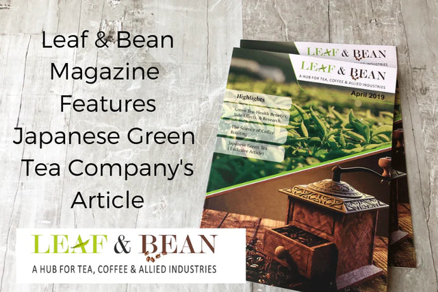 Leaf & Bean Magazine Features Japanese Green  Tea Company's  Article