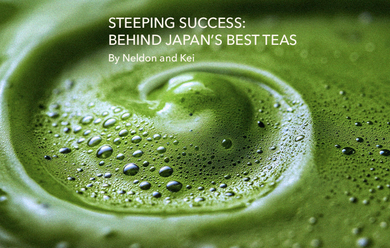 Neldon Steeping Success: Behind Japan's Best Teas - By Neldon and Kei (Live R